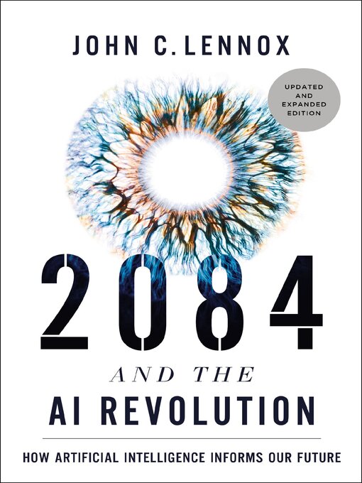 Title details for 2084 and the AI Revolution, Updated and Expanded Edition by John C. Lennox - Wait list